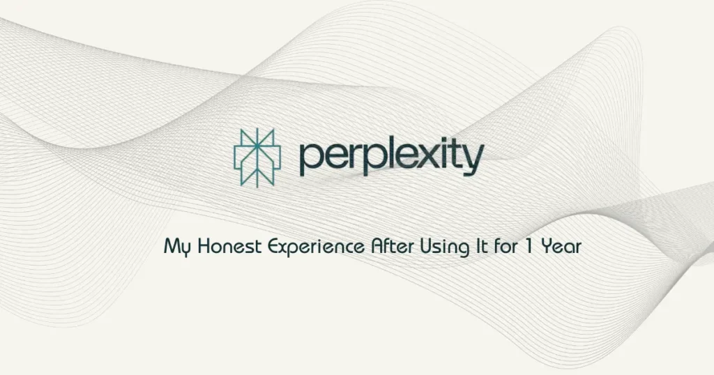 Perplexity AI - My Review and Experience - Sharing Pros and Cons after using it for a year