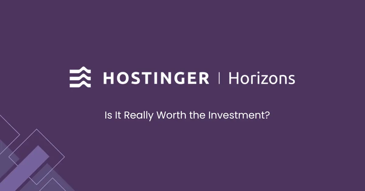 Hostinger Horizons Review - My Experience after using it - Is It really worth the investment?